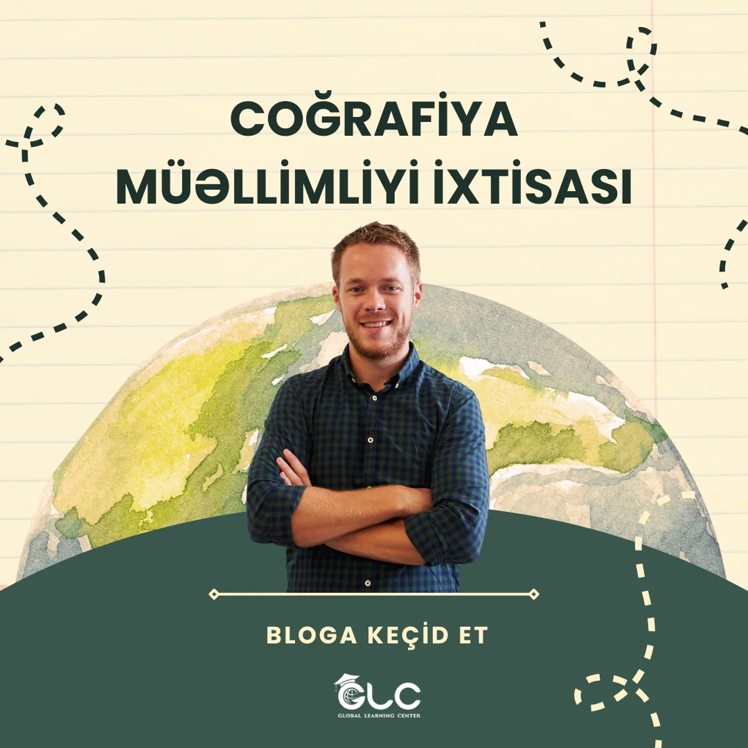 Coğrafiya Müəllimliyi - İxtisası Bakalavr və Karyera İmkanları