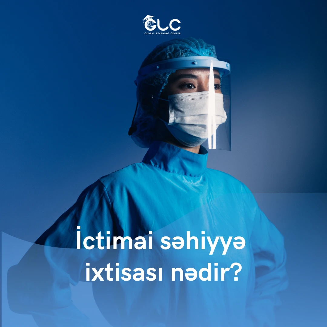 İctimai Səhiyyə İxtisası Nədir? Təhsil, Fənlər, Maaş, Karyera